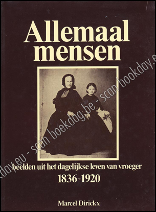 Image de Allemaal mensen. Beelden uit het dagelijks leven van vroeger 1836-1920